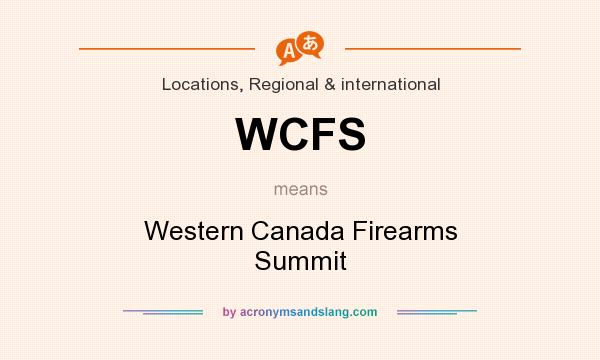 What does WCFS mean? It stands for Western Canada Firearms Summit