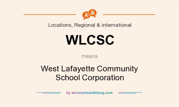 What does WLCSC mean? It stands for West Lafayette Community School Corporation
