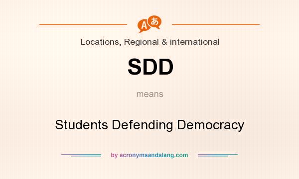 What does SDD mean? It stands for Students Defending Democracy