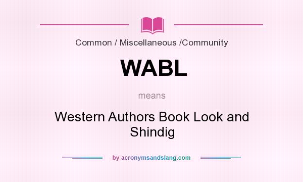 What does WABL mean? It stands for Western Authors Book Look and Shindig