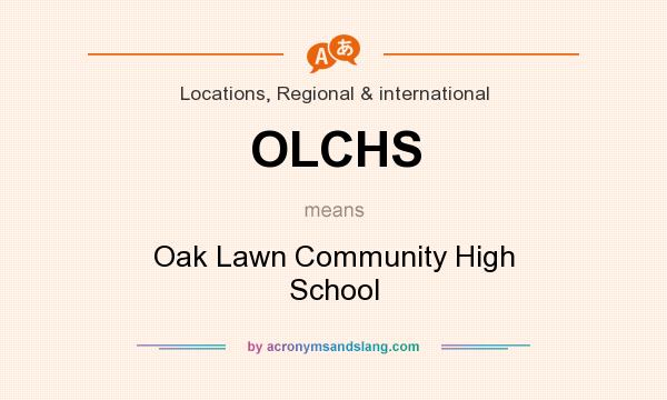 What does OLCHS mean? It stands for Oak Lawn Community High School