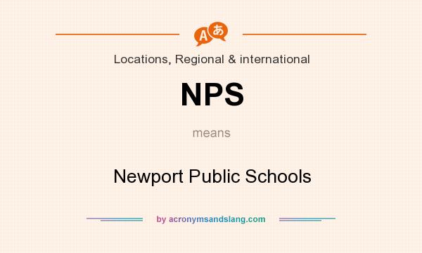 What does NPS mean? It stands for Newport Public Schools