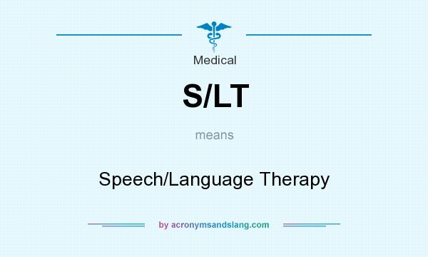 What does S/LT mean? It stands for Speech/Language Therapy
