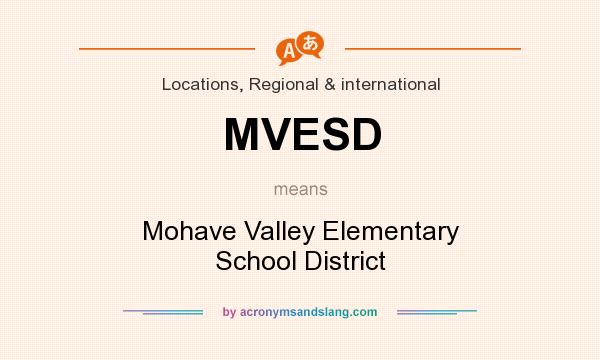What does MVESD mean? It stands for Mohave Valley Elementary School District