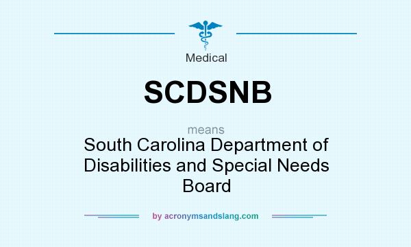What does SCDSNB mean? It stands for South Carolina Department of Disabilities and Special Needs Board