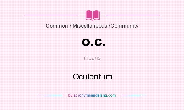 What does o.c. mean? It stands for Oculentum