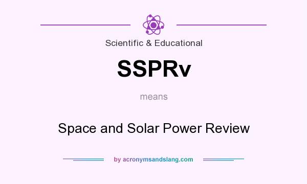 What does SSPRv mean? It stands for Space and Solar Power Review