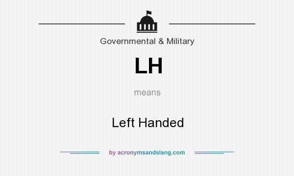 What does LH mean? It stands for Left Handed