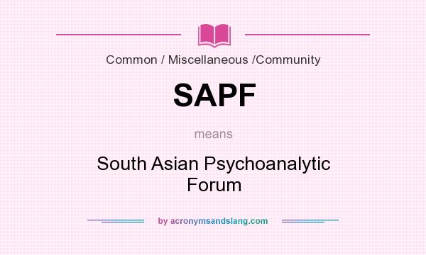 What does SAPF mean? It stands for South Asian Psychoanalytic Forum