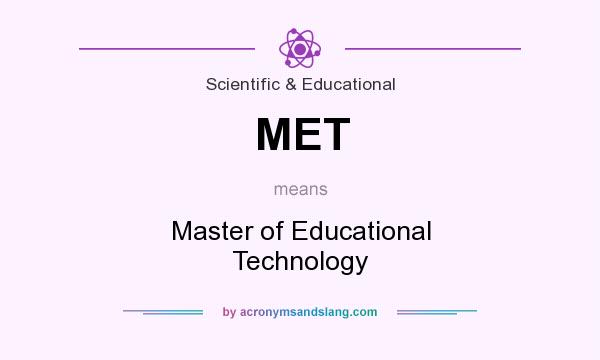 What does MET mean? It stands for Master of Educational Technology