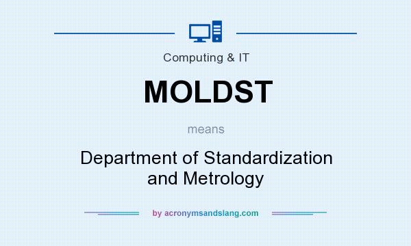 What does MOLDST mean? It stands for Department of Standardization and Metrology