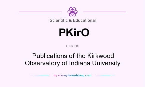 What does PKirO mean? It stands for Publications of the Kirkwood Observatory of Indiana University