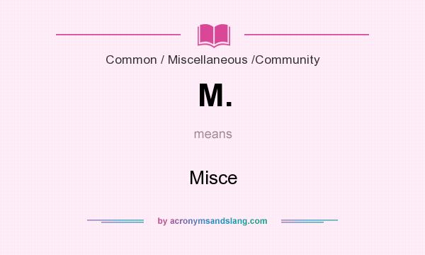 What does M. mean? It stands for Misce