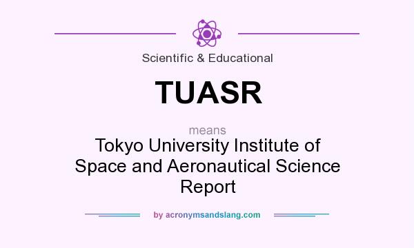 What does TUASR mean? It stands for Tokyo University Institute of Space and Aeronautical Science Report