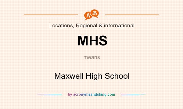 What does MHS mean? It stands for Maxwell High School