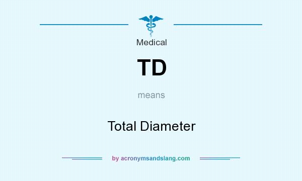 What does TD mean? It stands for Total Diameter