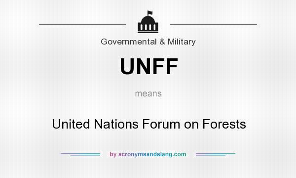 What does UNFF mean? It stands for United Nations Forum on Forests