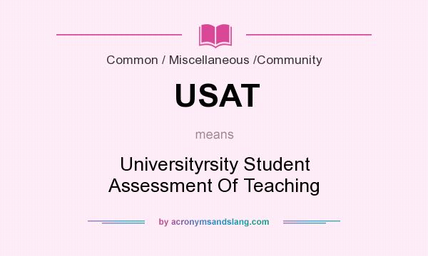What does USAT mean? It stands for Universityrsity Student Assessment Of Teaching