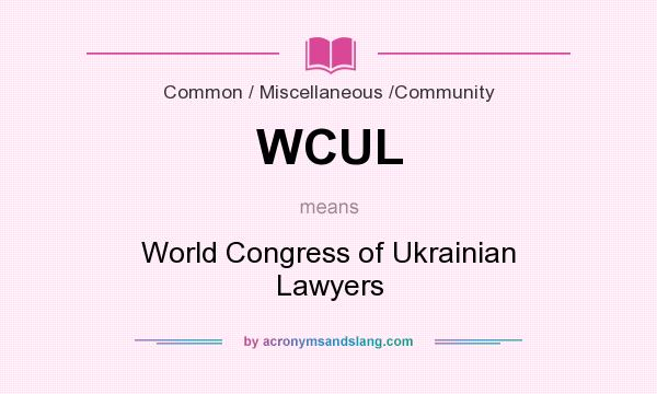 What does WCUL mean? It stands for World Congress of Ukrainian Lawyers