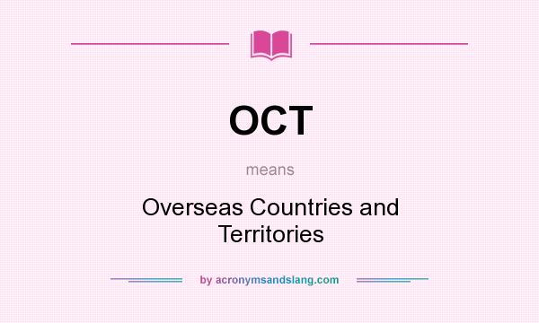 What does OCT mean? It stands for Overseas Countries and Territories