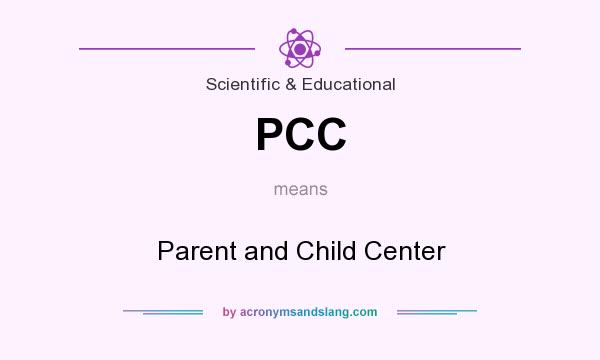 What does PCC mean? It stands for Parent and Child Center