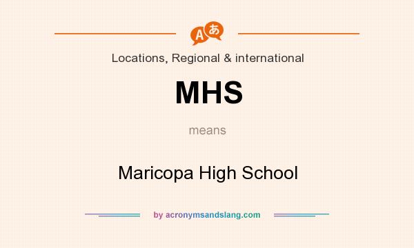 What does MHS mean? It stands for Maricopa High School