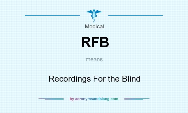 What does RFB mean? It stands for Recordings For the Blind