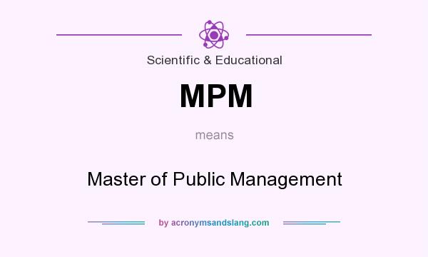 What does MPM mean? It stands for Master of Public Management