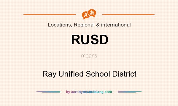 What does RUSD mean? It stands for Ray Unified School District