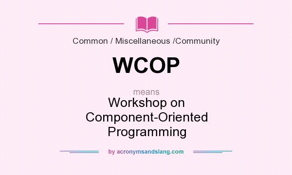 What does WCOP mean? It stands for Workshop on Component-Oriented Programming