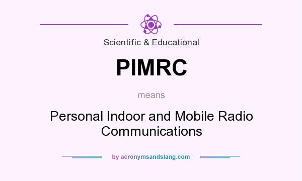 What does PIMRC mean? It stands for Personal Indoor and Mobile Radio Communications