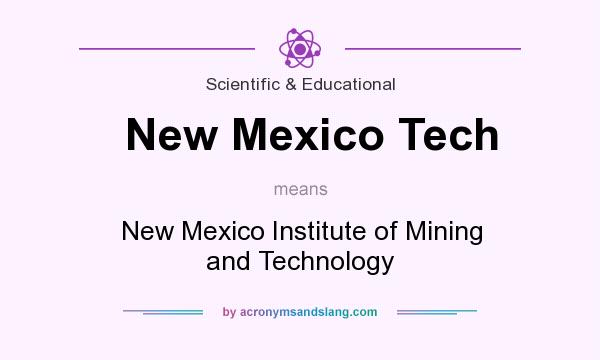 What does New Mexico Tech mean? It stands for New Mexico Institute of Mining and Technology