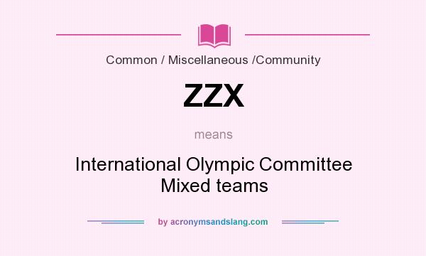 What does ZZX mean? It stands for International Olympic Committee Mixed teams