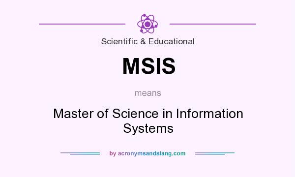 What does MSIS mean? It stands for Master of Science in Information Systems