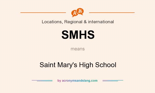 What does SMHS mean? It stands for Saint Mary`s High School