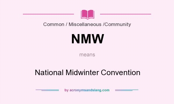 What does NMW mean? It stands for National Midwinter Convention