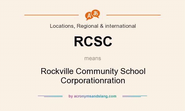 What does RCSC mean? It stands for Rockville Community School Corporationration