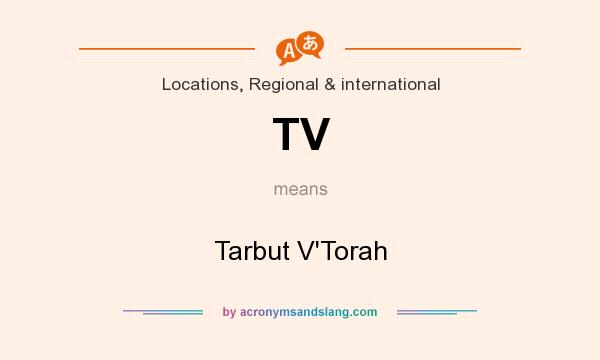 What does TV mean? It stands for Tarbut V`Torah
