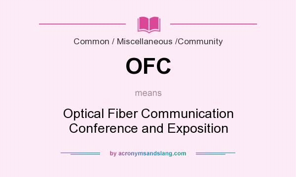 What does OFC mean? It stands for Optical Fiber Communication Conference and Exposition