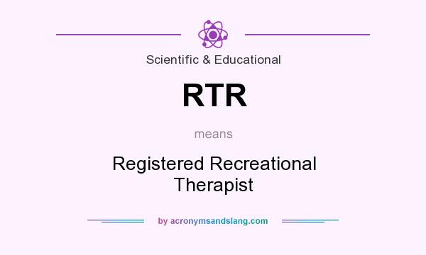 What does RTR mean? It stands for Registered Recreational Therapist