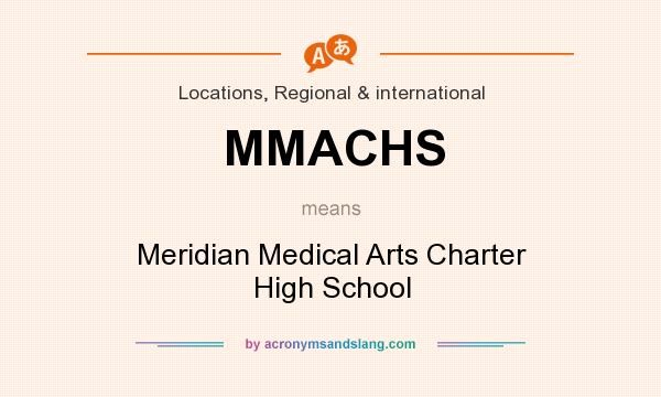 What does MMACHS mean? It stands for Meridian Medical Arts Charter High School
