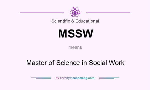 What does MSSW mean? It stands for Master of Science in Social Work