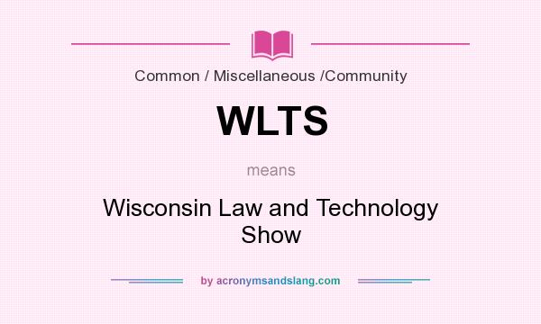 What does WLTS mean? It stands for Wisconsin Law and Technology Show