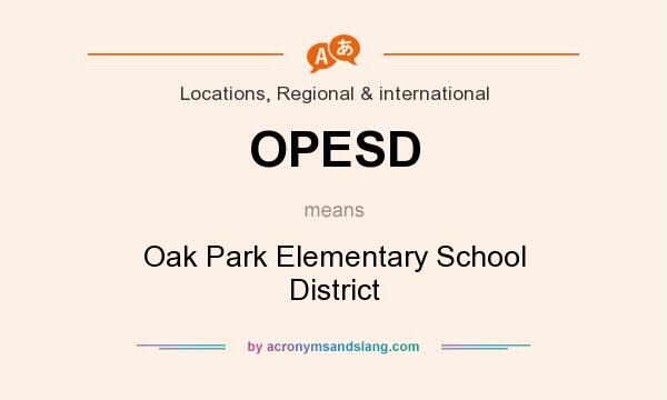 What does OPESD mean? It stands for Oak Park Elementary School District