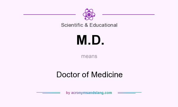 What does M.D. mean? It stands for Doctor of Medicine