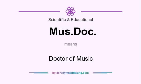 What does Mus.Doc. mean? It stands for Doctor of Music