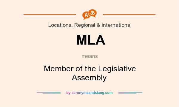 What does MLA mean? It stands for Member of the Legislative Assembly