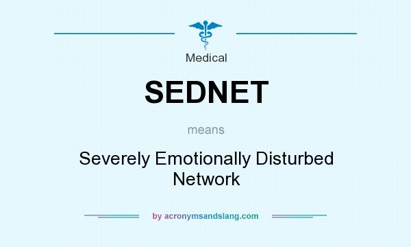 What does SEDNET mean? It stands for Severely Emotionally Disturbed Network