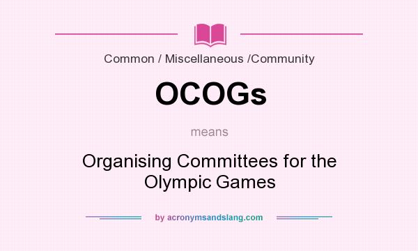 What does OCOGs mean? It stands for Organising Committees for the Olympic Games