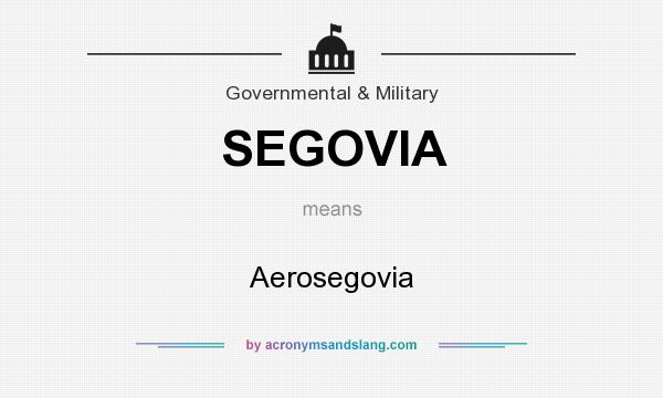 What does SEGOVIA mean? It stands for Aerosegovia